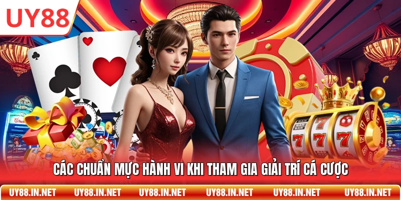 Các chuẩn mực hành vi khi tham gia giải trí cá cược